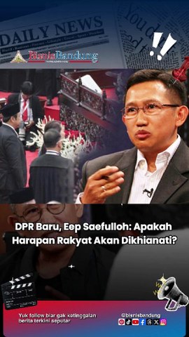 DPR Baru, Eep Saefulloh: Apakah Harapan Rakyat Akan Dikhianati?