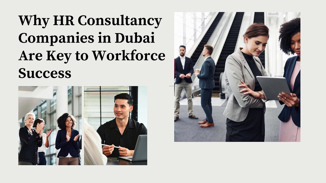 Why HR Consultancy Companies in Dubai Are Key to Workforce Success