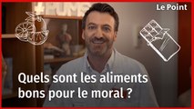 Quels sont les aliments qui sont bons pour le moral ? La chronique nutrition