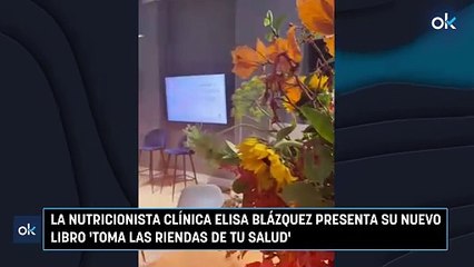 La nutricionista clínica Elisa Blázquez presenta su nuevo libro 'Toma las riendas de tu salud'