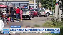 Asesinan a al menos 12 personas en Salamanca, Guanajuato