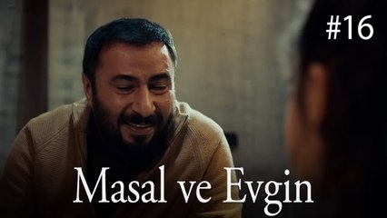 Masal ve Evgin - Taçsız Prenses #16