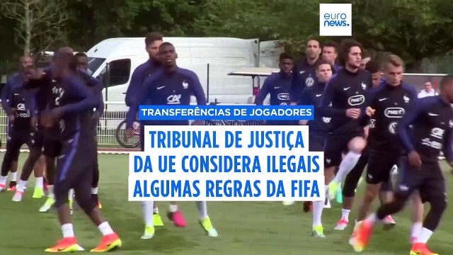 Justiça europeia considera ilegais algumas regras da FIFA sobre transferências de jogadores