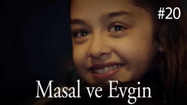Masal ve Evgin - Taçsız Prenses #20