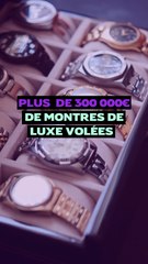 Plus de 300 000€ de montres de luxe volées
