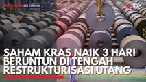 Saham KRAS Naik 3 Hari Beruntun di Tengah Restrukturisasi Utang