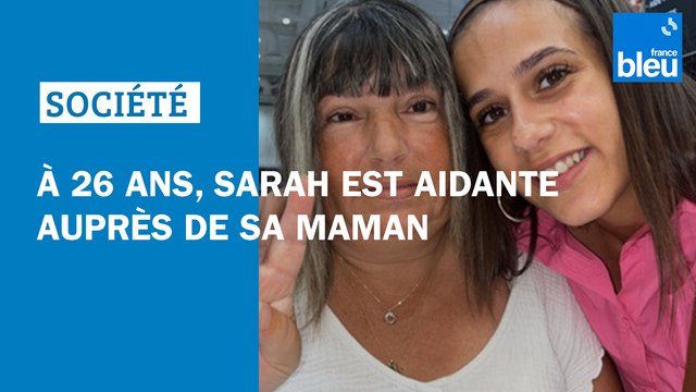 Je vis à travers elle : à 26 ans, Sarah a tout quitté pour devenir jeune aidante auprès de sa maman