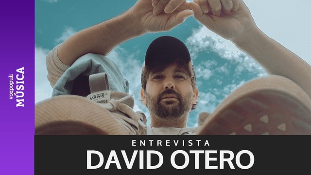 Entrevista con David Otero: No estoy obsesionado en mirar las cifras de escuchas, intento no mirarlo mucho