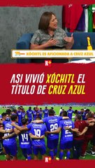 Xóchitl GALVEZ vivió de esta forma el CAMPEONATO de CRUZ AZUL