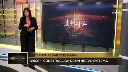 EL MAPA 04-10-24: BRICS+ | CONSTRUCCIÓN DE UN NUEVO SISTEMA