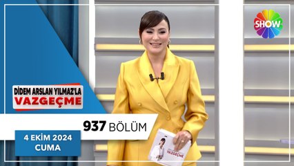 Didem Arslan Yılmaz'la Vazgeçme 937. Bölüm | 4 Ekim 2024