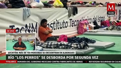 Río 'Los Perros' se desborda por segunda vez en Juchitán; hay más de 150 personas en albergue