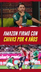 Amazon FIRMÓ por CUATRO AÑOS para transmitir a las CHIVAS