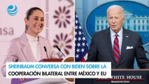 Sheinbaum conversa con Biden sobre la cooperación bilateral entre México y EU