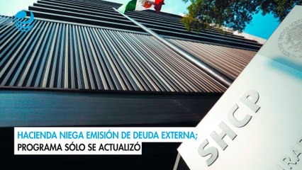 Hacienda niega emisión de deuda externa; programa sólo se actualizó