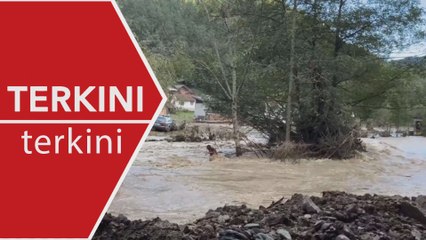 [TERKINI] 19 terkoban akibat banjir, tanah runtuh di Bosnia