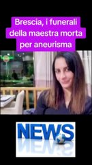 Brescia, i funerali della maestra morta per aneurisma