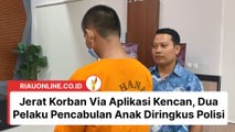 Jerat Korban Via Aplikasi Kencan, Dua Pelaku Pencabulan Anak Diringkus Polisi