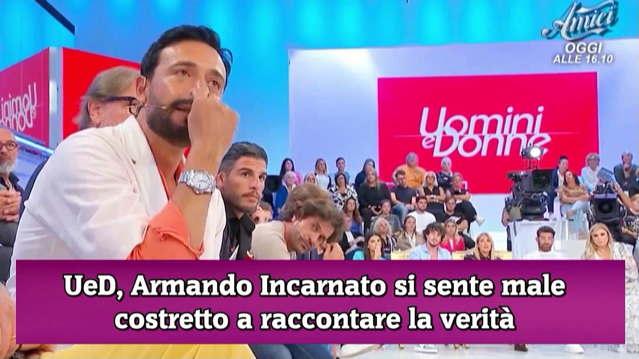 UeD, Armando Incarnato si sente male costretto a raccontare la verità