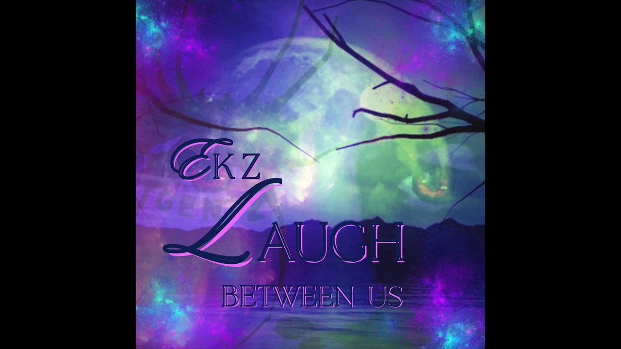 laugh between us - E K Z
