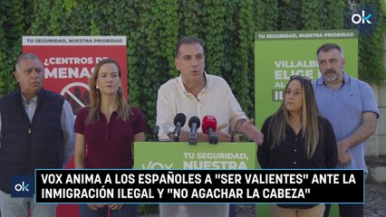 Vox anima a los españoles a "ser valientes" ante la inmigración ilegal y "no agachar la cabeza"