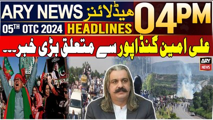 ARY News 4 PM Headlines | 5th October 2024 | Big News Regarding Ali Amin Gandapur