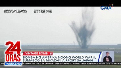 Bomba ng Amerika noong World War II, sumabog sa Miyazaki Airport sa Japan. | 24 Oras Weekend