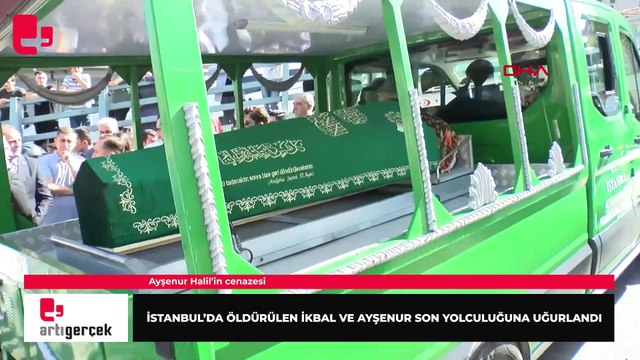İstanbul'da öldürülen İkbal ve Ayşenur son yolculuğuna uğurlandı