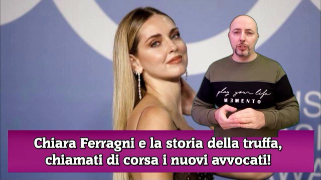 Chiara Ferragni e la storia della truffa, chiamati di corsa i nuovi avvocati!