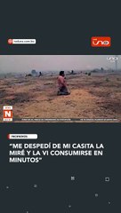 Víctima de incendios relata la tragedia que se vivió en la comunidad de Riberalta