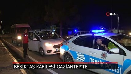 Beşiktaş kafilesi Gaziantep'te