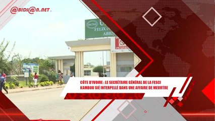 Point Afrik/ Côte d'Ivoire - le Secrétaire général de la Fesci Kambou Sié interpellé dans une affaire de meurtre