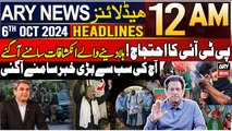 ARY News 12 AM Prime Time Headlines | 6th October 2024 | PTI Protest in Islamabad - Latest News