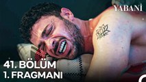 Yabani 41. Bölüm 1. Fragmanı | 