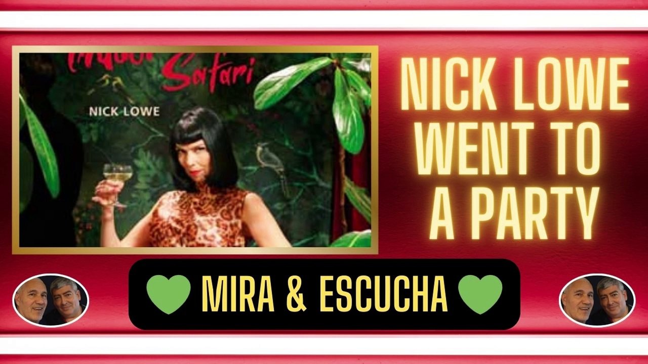 MIRA & ESCUCHA  NICK LOWE - Went to a Party  DIOS LOS CREA... ELLOS SE JUNTAN