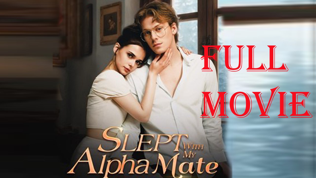Slept With My Alpha Mate Full Movie video Dailymotion