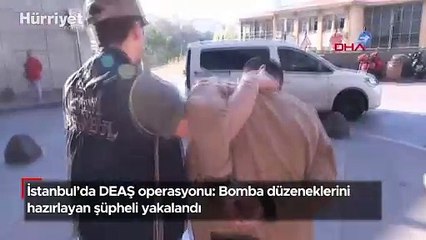 İstanbul'da DEAŞ operasyonu: Bomba düzeneklerini hazırlayan şüpheli yakalandı