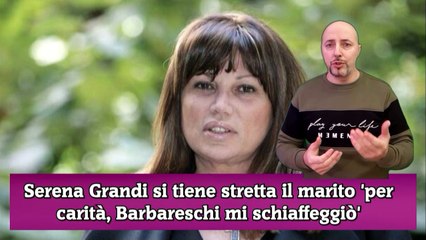 Serena Grandi si tiene stretta il marito 'per carità, Barbareschi mi schiaffeggiò'