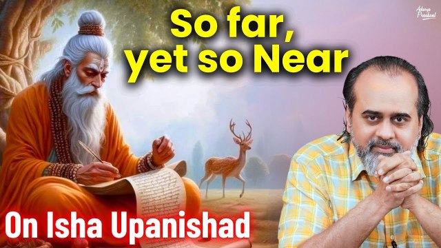 So far, yet so near || Acharya Prashant, on Isha Upanishad (2016)