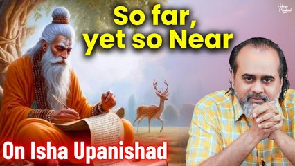 So far, yet so near || Acharya Prashant, on Isha Upanishad (2016)