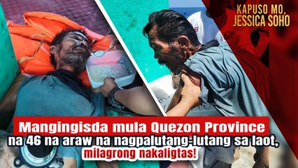 Mangingisdang 46 na araw na palutang-lutang sa laot, milagrong nakaligtas! | Kapuso Mo, Jessica Soho