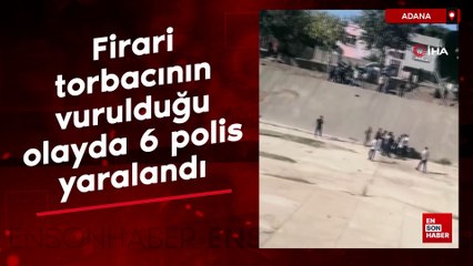 Adana'da firari torbacının vurulduğu olayda 6 polis yaralandı