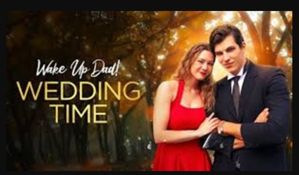 Wake Up Dad Wedding Time Full Movie