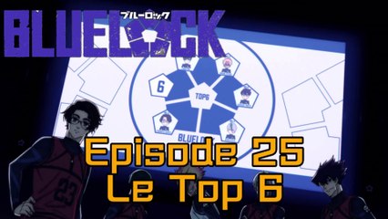 Blue Lock Episode 25 VOSTFR : Le Top 6 | Blue Lock S2 EP1 VOSTFR : Le Top 6