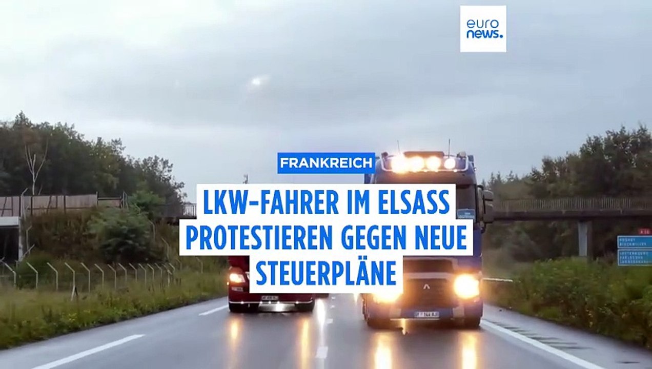 15 cents mehr pro Kilometer: Lkw-Fahrer im Elsass protestieren gegen geplante Abgabe