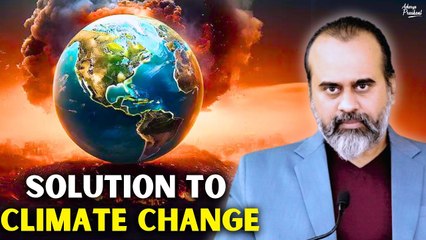 The only solution to Climate Change || Acharya Prashant (2018)
