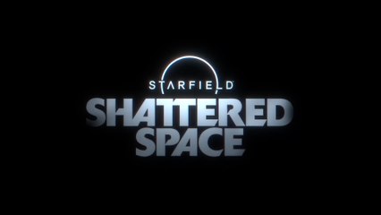 Starfield Shattered Space Official Launch Trailer