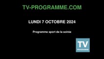 Programme SPORT soirée du Lundi 7 octobre 2024