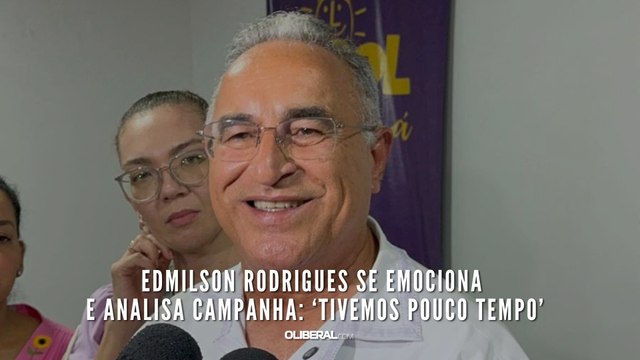Edmilson Rodrigues se emociona e analisa campanha: ‘tivemos pouco tempo’