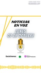 Resumen de Noticias Lunes 07 de Octubre 2024